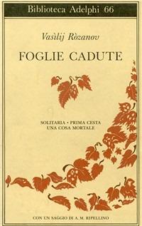 Foglie cadute. Solitaria-Prima Cesta-Una cosa mortale - Vasilij Rozanov - copertina