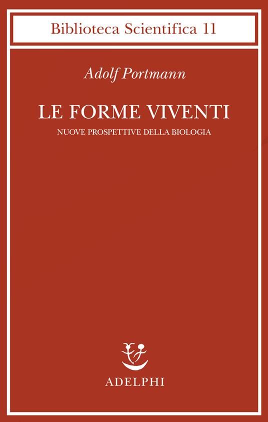 Le forme viventi. Nuove prospettive della biologia - Adolf Portmann - copertina