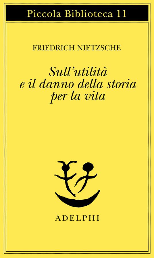 Sull'utilità e il danno della storia per la vita - Friedrich Nietzsche - copertina