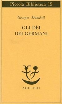 Gli dei dei germani. Saggio sulla formazione della religione scandinava - Georges Dumézil - copertina