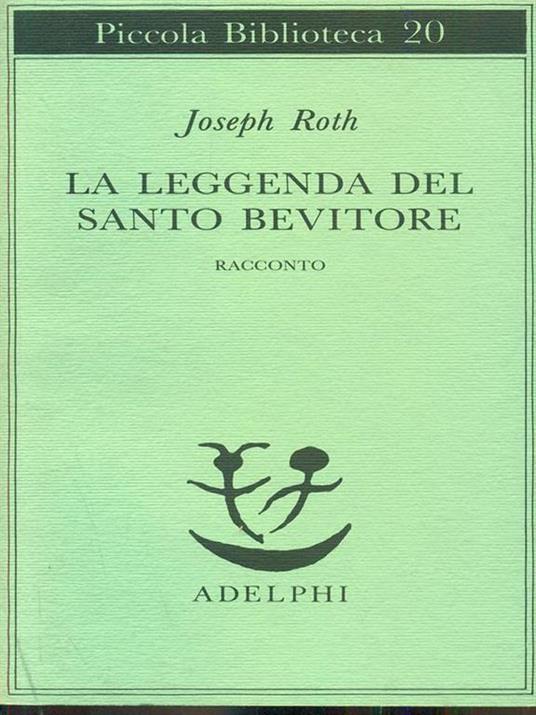 La leggenda del santo bevitore. Racconto - Joseph Roth - 2