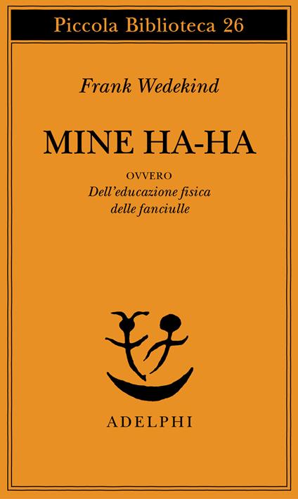 Mine-Haha ovvero Dell'educazione fisica delle fanciulle - Frank Wedekind - copertina
