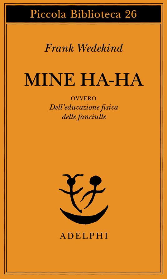 Mine-Haha ovvero Dell'educazione fisica delle fanciulle - Frank Wedekind - copertina