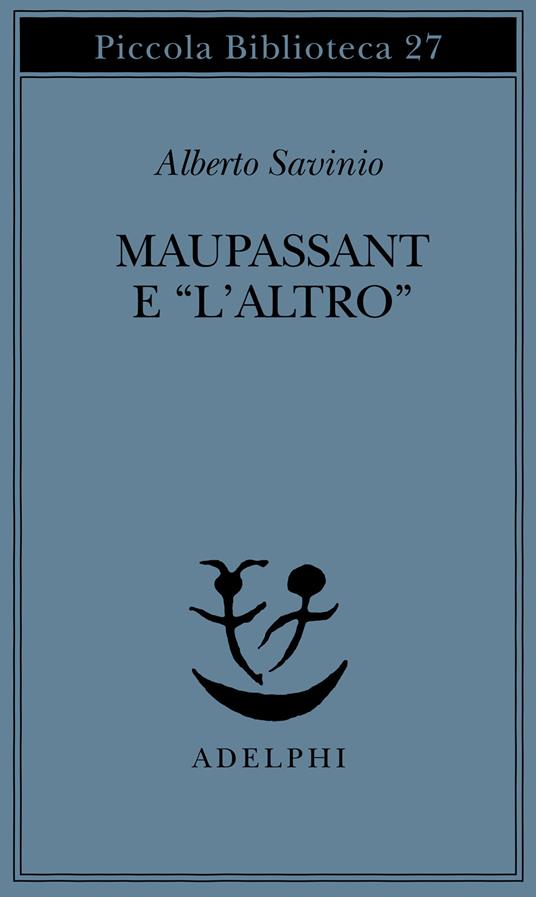 Maupassant e «L'altro» - Alberto Savinio - copertina