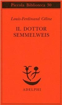 Il dottor Semmelweis - Louis-Ferdinand Céline - copertina