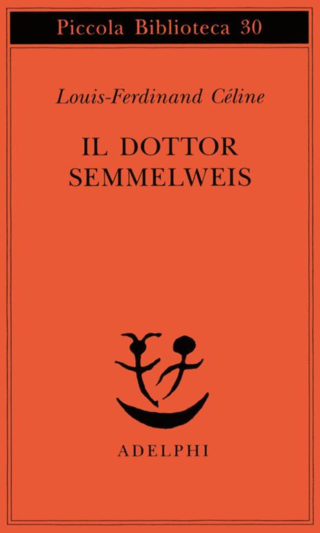 Il dottor Semmelweis - Louis-Ferdinand Céline - 2