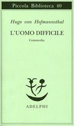 L' uomo difficile. Commedia