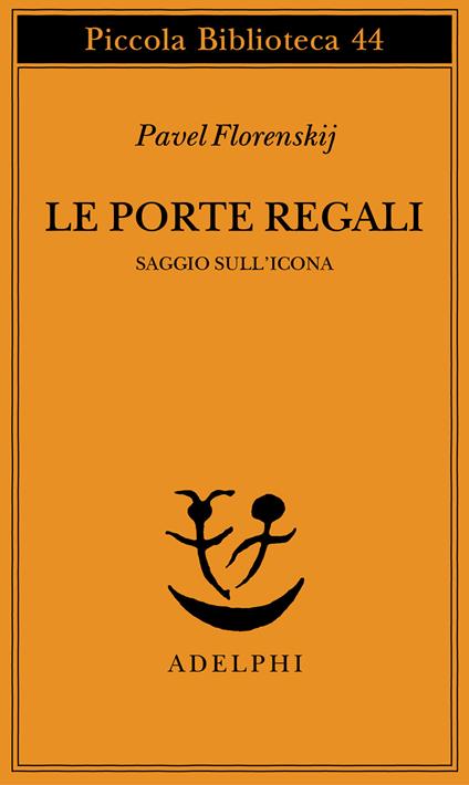 Le porte regali. Saggio sull'icona - Pavel Aleksandrovic Florenskij - copertina