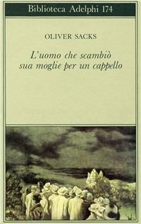 L'uomo che scambiò sua moglie per un cappello - Oliver Sacks - copertina