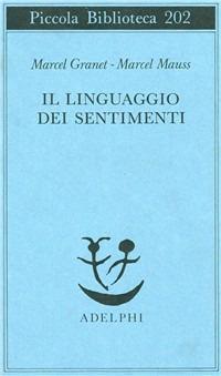 Il linguaggio dei sentimenti - Marcel Granet,Marcel Mauss - copertina