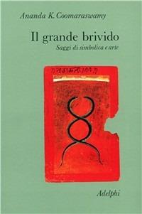 Il grande brivido. Saggi di simbolica e arte - Ananda Kentish Coomaraswamy - copertina