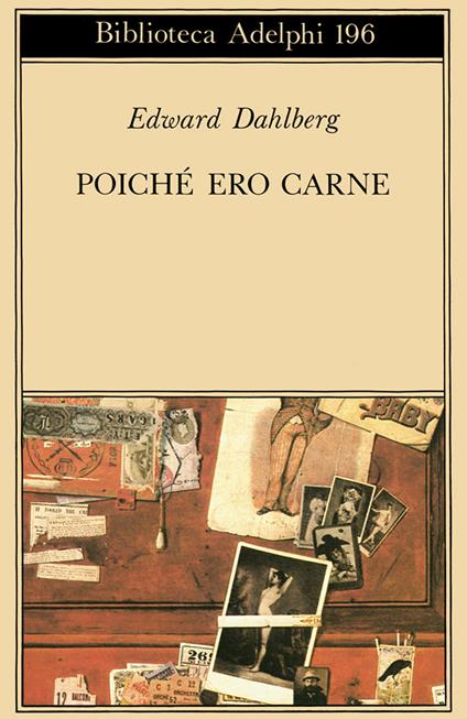 Poichè ero carne - Edward Dahlberg - copertina