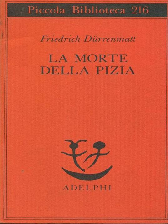La morte della Pizia - Friedrich Dürrenmatt - Libro - Adelphi - Piccola  biblioteca Adelphi