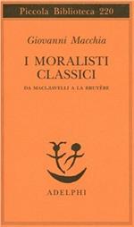 I moralisti classici. Da Machiavelli a La Bruyère