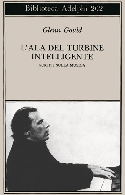 L'ala del turbine intelligente. Scritti sulla musica - Glenn Gould - copertina