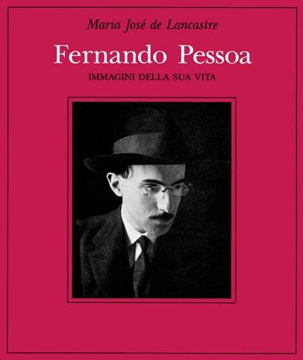 Fernando Pessoa. Immagini della sua vita - Maria Josè de Lancastre - copertina