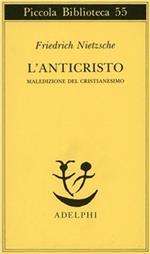 L'anticristo. Maledizione del cristianesimo