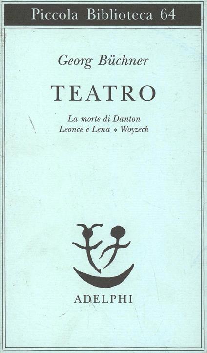 Teatro. La morte di Danton-Leonce e Lena-Woyzeck - Georg Büchner - copertina