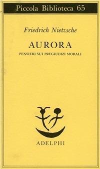 Aurora. Pensieri sui pregiudizi morali - Friedrich Nietzsche - copertina