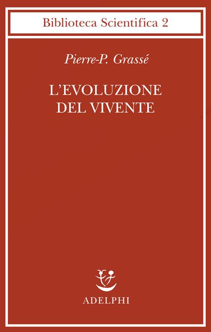L'evoluzione del vivente. Materiali per una nuova teoria del trasformismo - Pierre P. Grassé - copertina