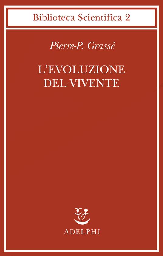 L'evoluzione del vivente. Materiali per una nuova teoria del trasformismo - Pierre P. Grassé - copertina