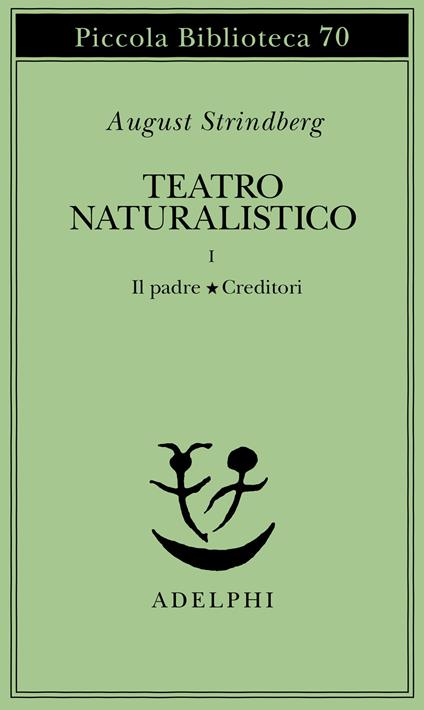 Teatro naturalistico. Vol. 1: Il padre-Creditori - August Strindberg - copertina