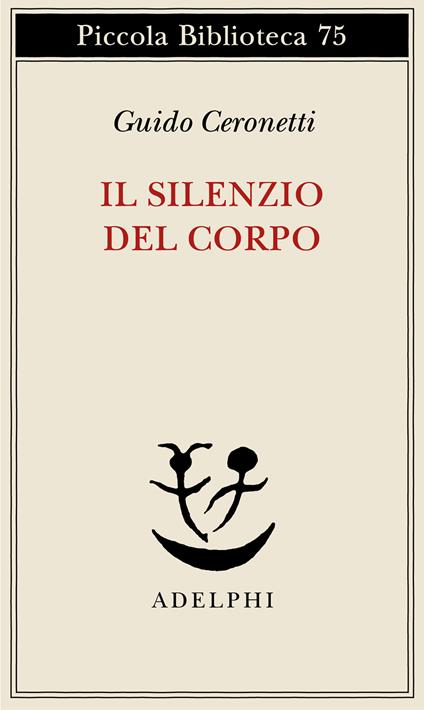 Il silenzio del corpo. Materiali per studio di medicina - Guido Ceronetti - copertina