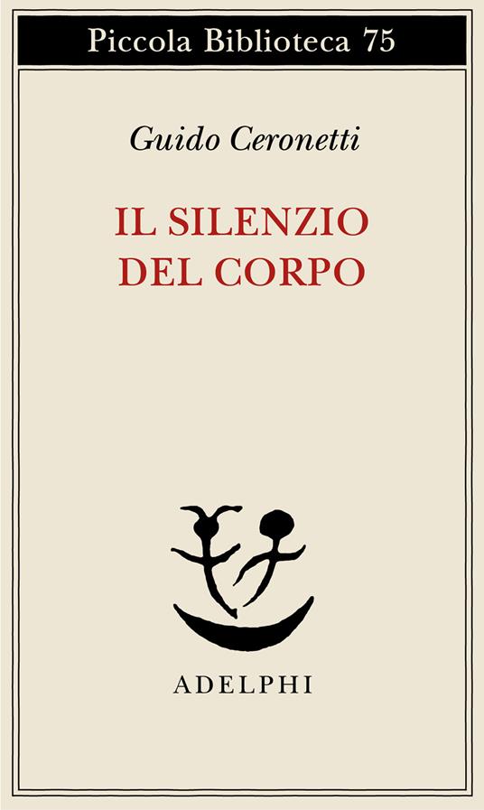 Il silenzio del corpo. Materiali per studio di medicina - Guido Ceronetti - copertina