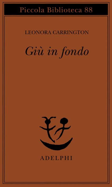 Giù in fondo - Leonora Carrington - copertina