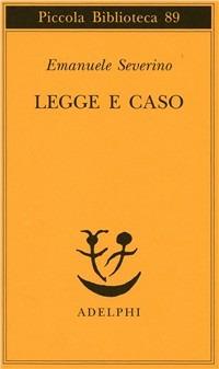 Legge e caso - Emanuele Severino - Libro - Adelphi - Piccola biblioteca  Adelphi