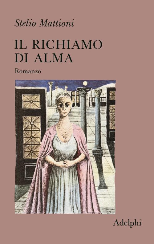Il richiamo di Alma - Stelio Mattioni - copertina