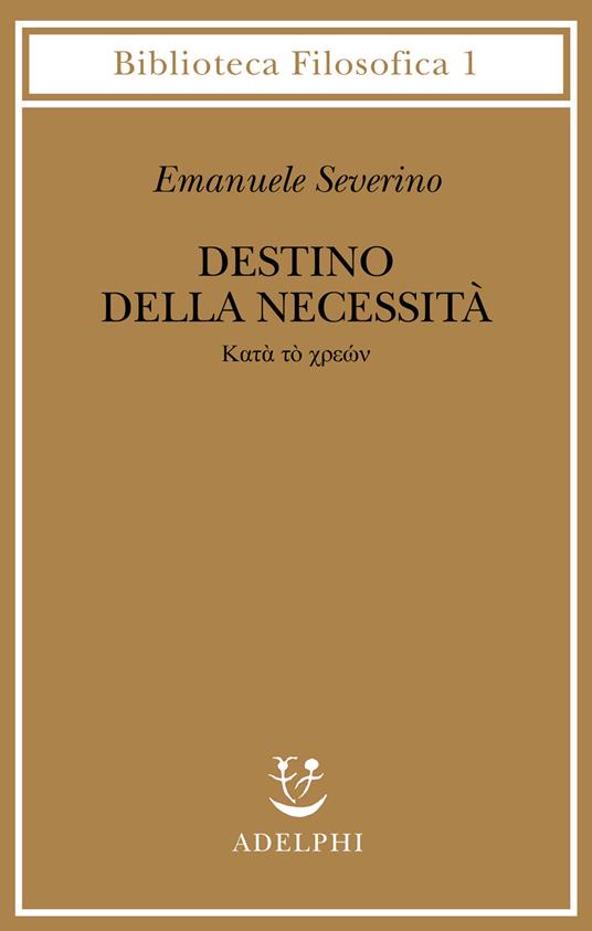 Destino delle necessità - Katà tò chreon - Emanuele Severino - copertina