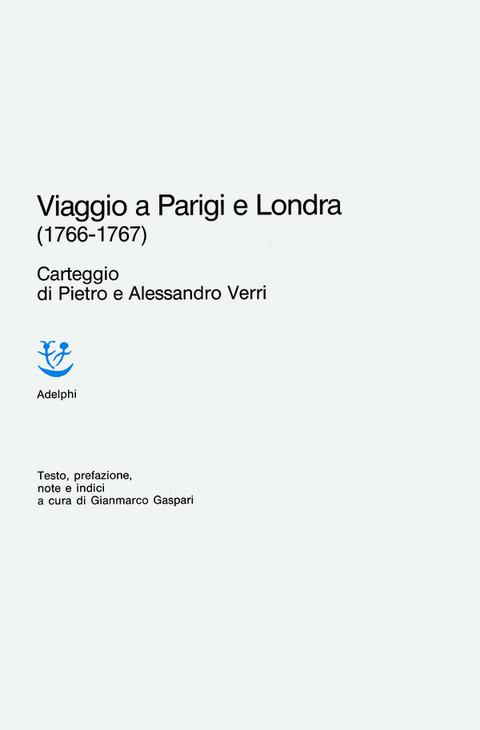 Viaggio a Parigi e Londra (1766-1767) - Pietro Verri,Alessandro Verri - copertina