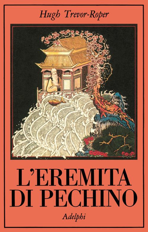 L'eremita di Pechino. La vita nascosta di Svi Edmund Backhouse - Hugh Trevor-Roper - copertina