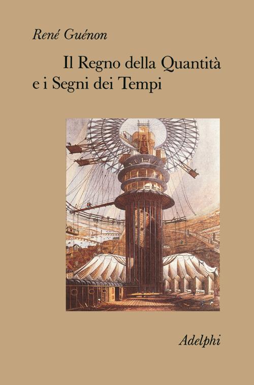 Il regno della quantità e i segni dei tempi - René Guénon - copertina