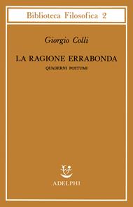 La ragione errabonda. Quaderni postumi