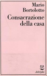 Consacrazione della casa - Mario Bortolotto - copertina
