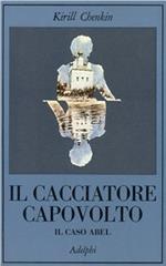 Il cacciatore capovolto. Il caso Abel