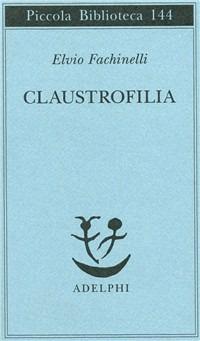 Claustrofilia - Elvio Fachinelli - copertina