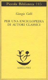 Per una enciclopedia di autori classici - Giorgio Colli - copertina
