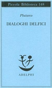 Dialoghi delfici. Il tramonto degli oracoli-L'E di Delfi-Gli oracoli della Pizia - Plutarco - copertina