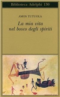 La mia vita nel bosco degli spiriti-Il bevitore di vino di palma - Amos Tutuola - copertina
