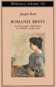 Romanzi brevi: La tela del ragno-Hotel Savoy-La ribellione-Il peso falso