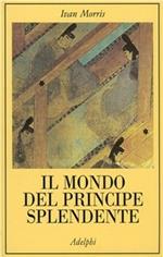 Il mondo del principe splendente. Vita di corte nell'antico Giappone