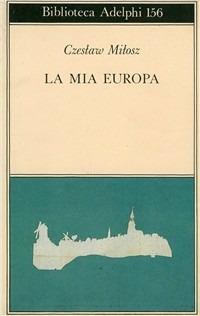 La mia Europa - Czeslaw Milosz - copertina