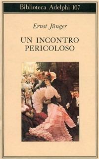 Un incontro pericoloso - Ernst Jünger - copertina