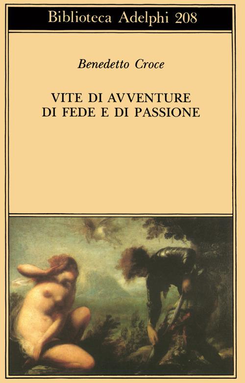 Vite di avventure di fede e di passione - Benedetto Croce - copertina