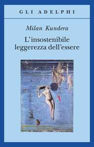 Libro L' insostenibile leggerezza dell'essere Milan Kundera