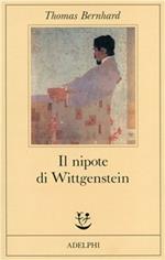 Il nipote di Wittgenstein. Un'amicizia