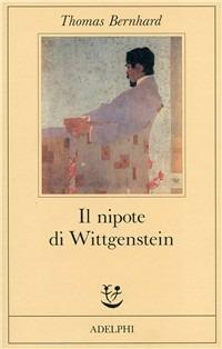 Il nipote di Wittgenstein. Un'amicizia - Thomas Bernhard - copertina